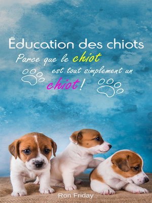 cover image of Éducation des chiots--Parce que le chiot est tout simplement un chiot !